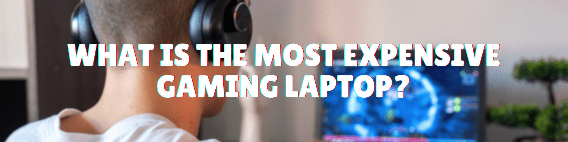 what is the most expensive gaming laptop