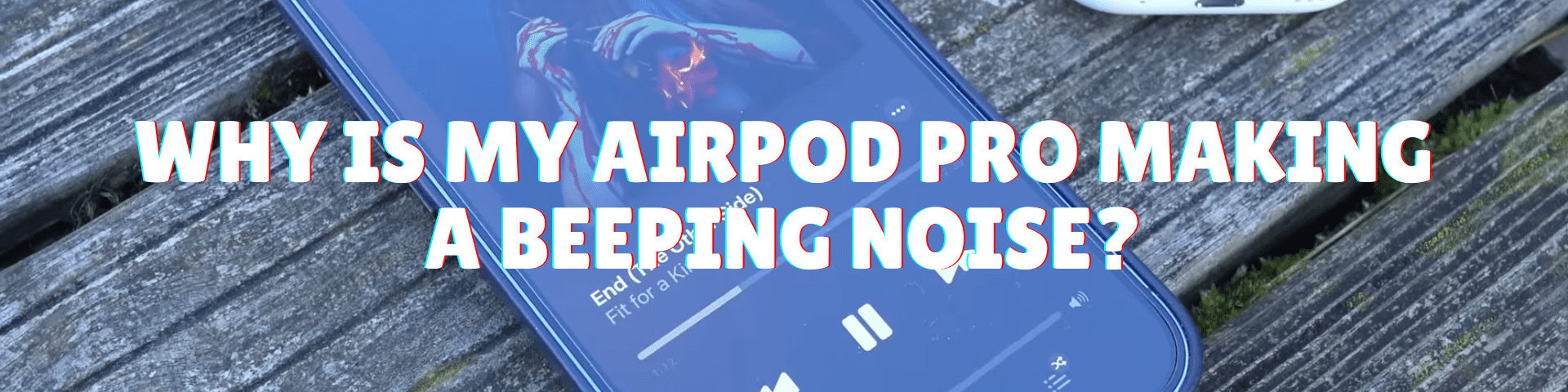 why is my airpod pro making a beeping noise