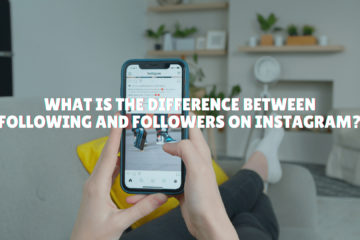 what is the difference between following and followers on instagram